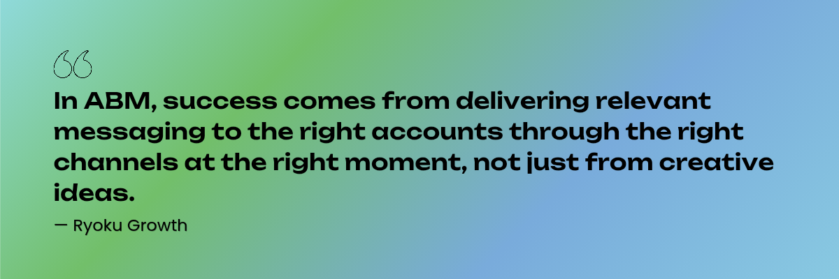 Quote highlighting that successful account based marketing campaigns depend on relevance, timing, and targeting rather than creativity alone.