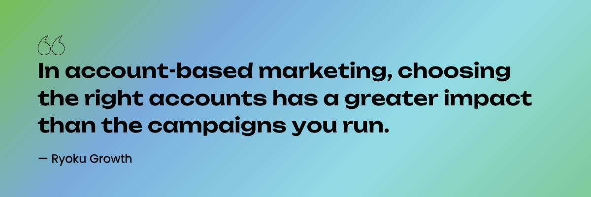 Account based marketing strategy quote highlighting the importance of choosing the right target accounts over campaign execution